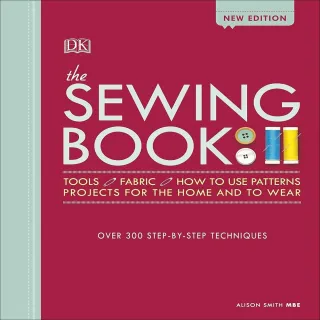 【DK Publishing】The Sewing Book New Edition: Over 300 Step-by-Step ...